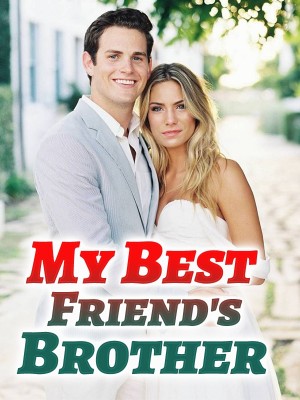 My Best Friend's Brother,harlenaislife