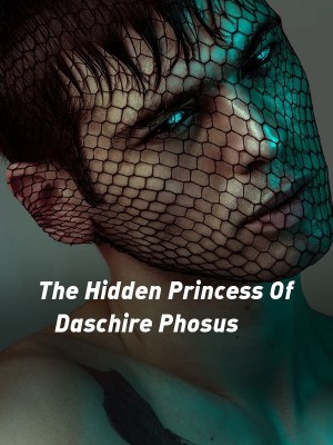 The Hidden Princess Of Daschire Phosus,zhandranel
