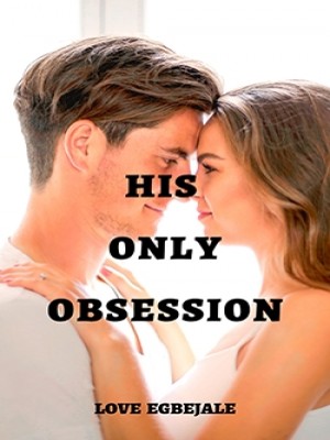 His Only Obsession,Beejuzee