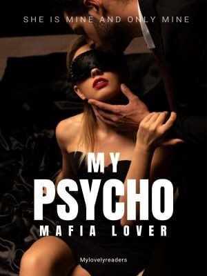 My Psycho Mafia Lover,Mylovelyreaders