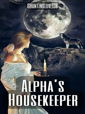 Alpha's Housekeeper,Chantinglove138