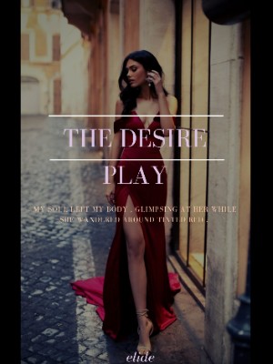 The DESIRE Play,Elide