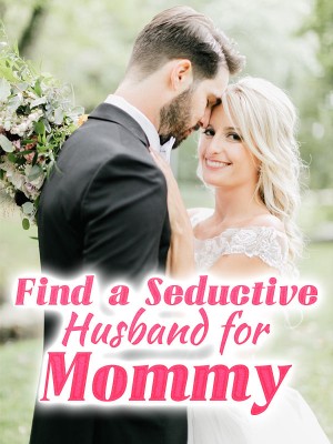 Find a Seductive Husband for Mommy ,