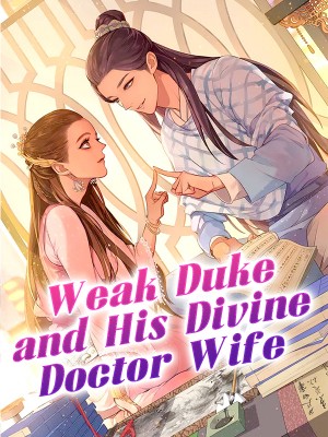 Weak Duke and His Divine Doctor Wife,