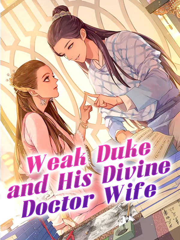 Weak Duke and His Divine Doctor Wife