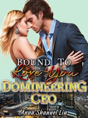 Bound To Love You Domineering CEO,AnnaShannel_Lin