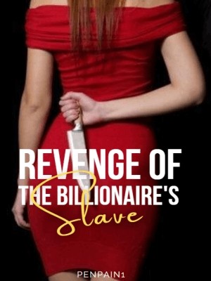 Revenge Of The Billionaire's Slave,PenPain1