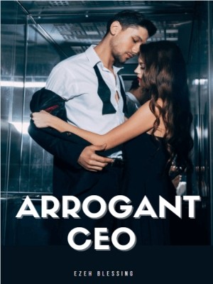 ARROGANT CEO,EZEH BLESSING