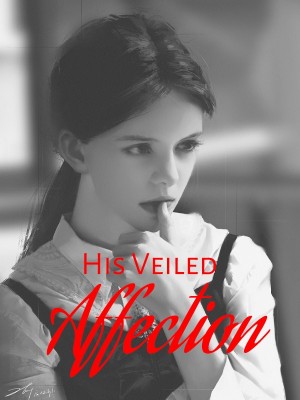 His Veiled Affection,chelseeyie_