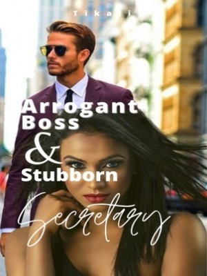 The Arrogant Boss And The Stubborn Secretary