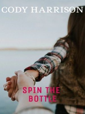 Spin The Bottle,Cody Harrison