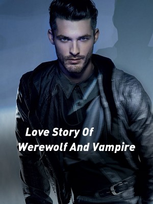 Love Story Of Werewolf And Vampire