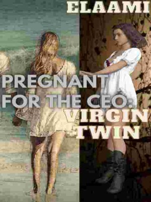 PREGNANT FOR THE CEO: VIRGIN TWIN,Elaami