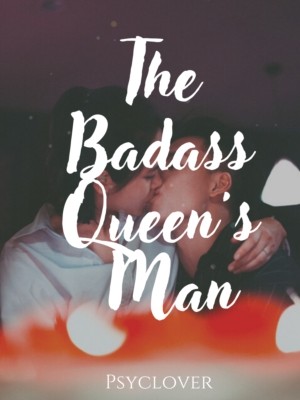 The Badass Queen's Man,Psyclover