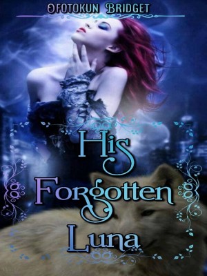 His Forgotten Luna,Bridget ofotokun