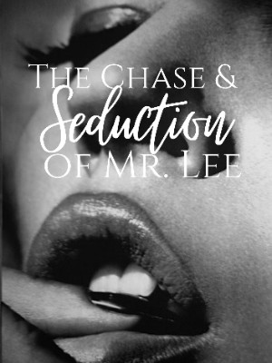 The Chase And Seduction Of Mr. Lee
