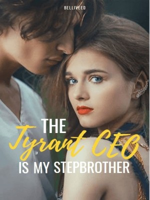 The Tyrant CEO Is My Stepbrother,belliveed