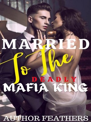 Married To The Deadly Mafia King,Author Feathers