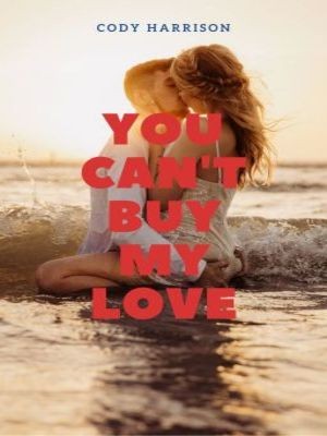 You Can't Buy My Love,Cody Harrison
