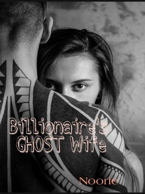 Billionaire's Ghost Wife,Noorie