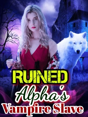 Ruined Alpha's Vampire Slave,Ruhu