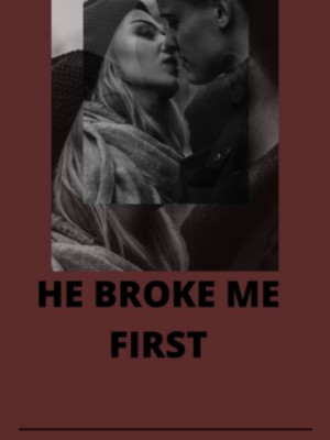 HE BROKE ME FIRST,DMartin