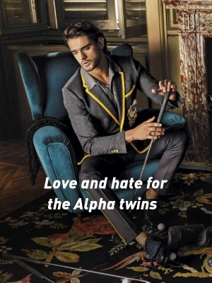 Love and hate for the Alpha twins,AprilD