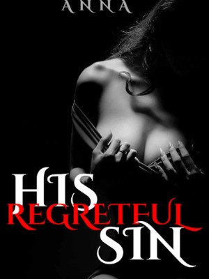 His Regretful Sin,••ANNA••