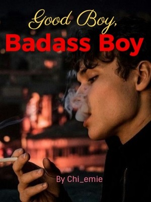Good Boy, Badass Boy,Chi_emie