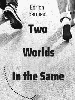 Two Worlds In The Same,Edrich Berniest