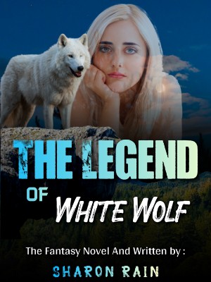 The Legendary Of White Wolf,Sharon Rain