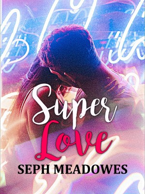 Super Love,Seph Meadowes