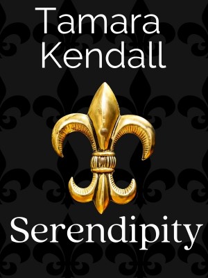 Serendipity,Tamara Kendall