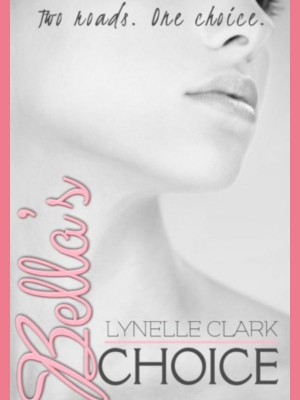 Bella's Choice,Lynelle Clark