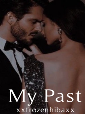 My Past,xxfrozenhibaxx