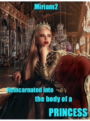 Reincarnated Into The Body Of A Princess,Miriam2