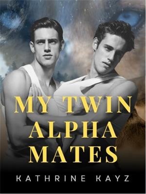 My Twin Alpha Mates,kathrine kayz