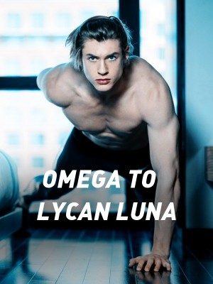 OMEGA TO LYCAN LUNA,Wolfie Rowell