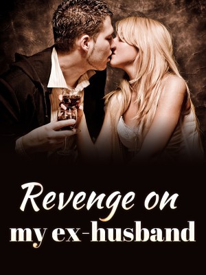 Revenge on my ex-husband,