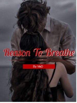 Reason To Breathe,VisD