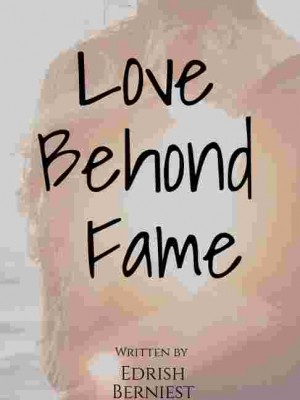 Love Behind Fame,Edrich Berniest