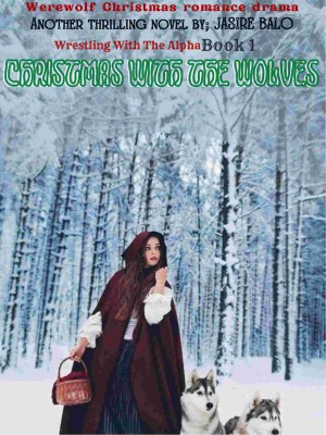 Wrestling With The Alpha(Christmas With The Wolves),Jasire Balo JB