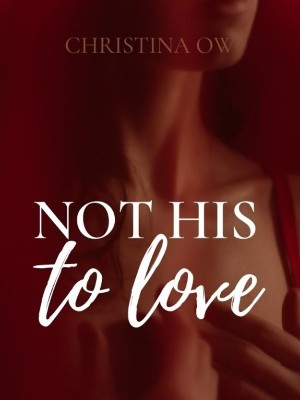 Not His To Love,Christina OW