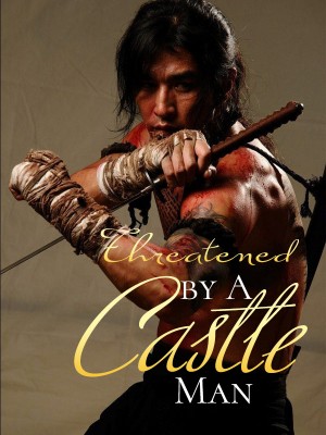 Threatened by A Castle Man