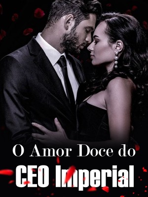 O doce e doce amor do CEO Imperial