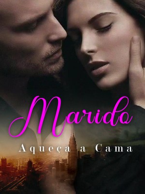 Meu marido, aquece a cama!