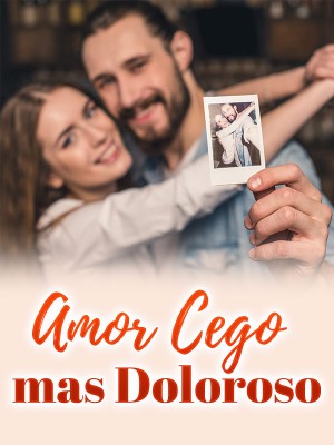 Amor cego, mas doloroso