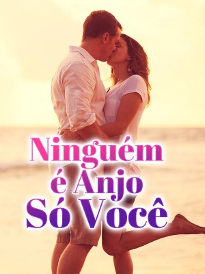 Ninguém é anjo, mas você