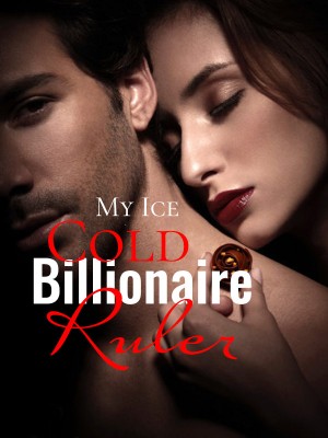 My Ice Cold Billionaire Ruler,Ashley0334