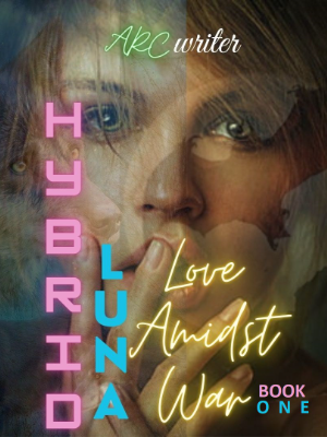 Hybrid Luna Love Amidst War Book One